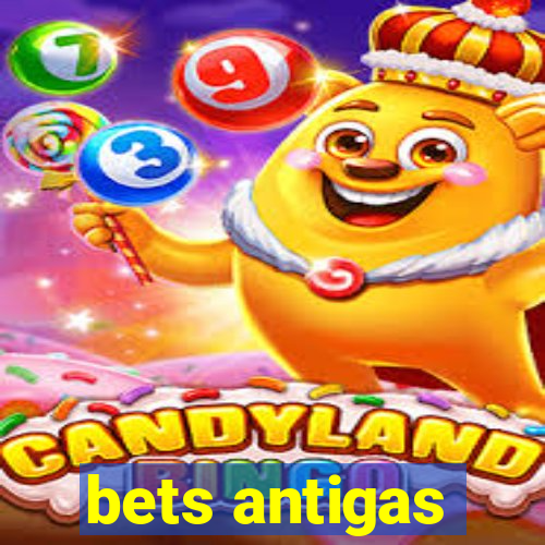 bets antigas